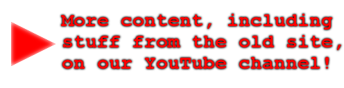 More content, including stuff from the old site, on our YouTube channel!